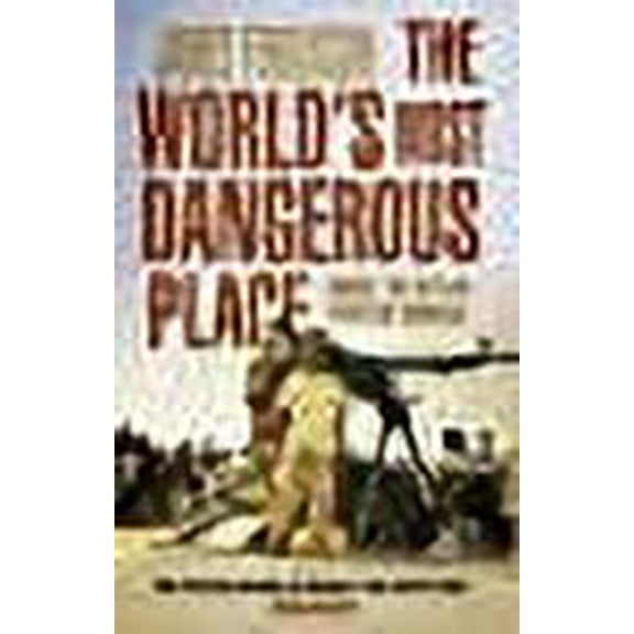 The World's Most Dangerous Place