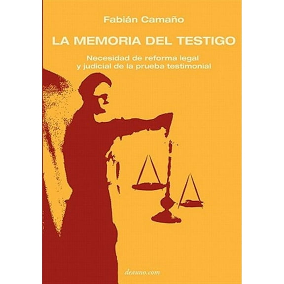 La Memoria del Testigo: Necesidad de Reforma Legal y Judicial de La Prueba Testimonial
