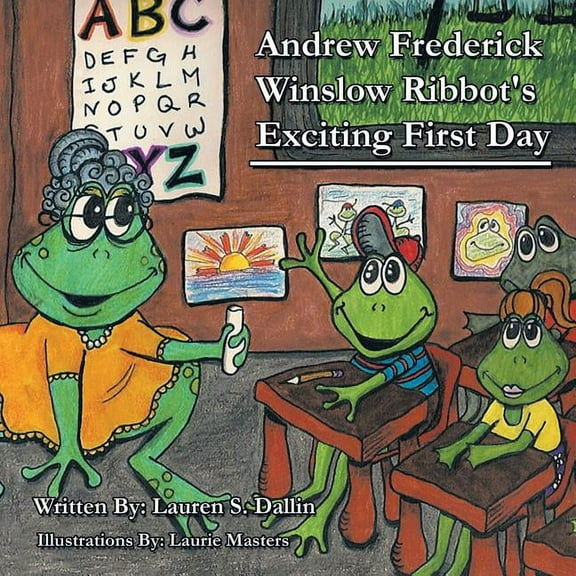 Andrew Frederick Winslow Ribbot's Exciting First Day, (Paperback)