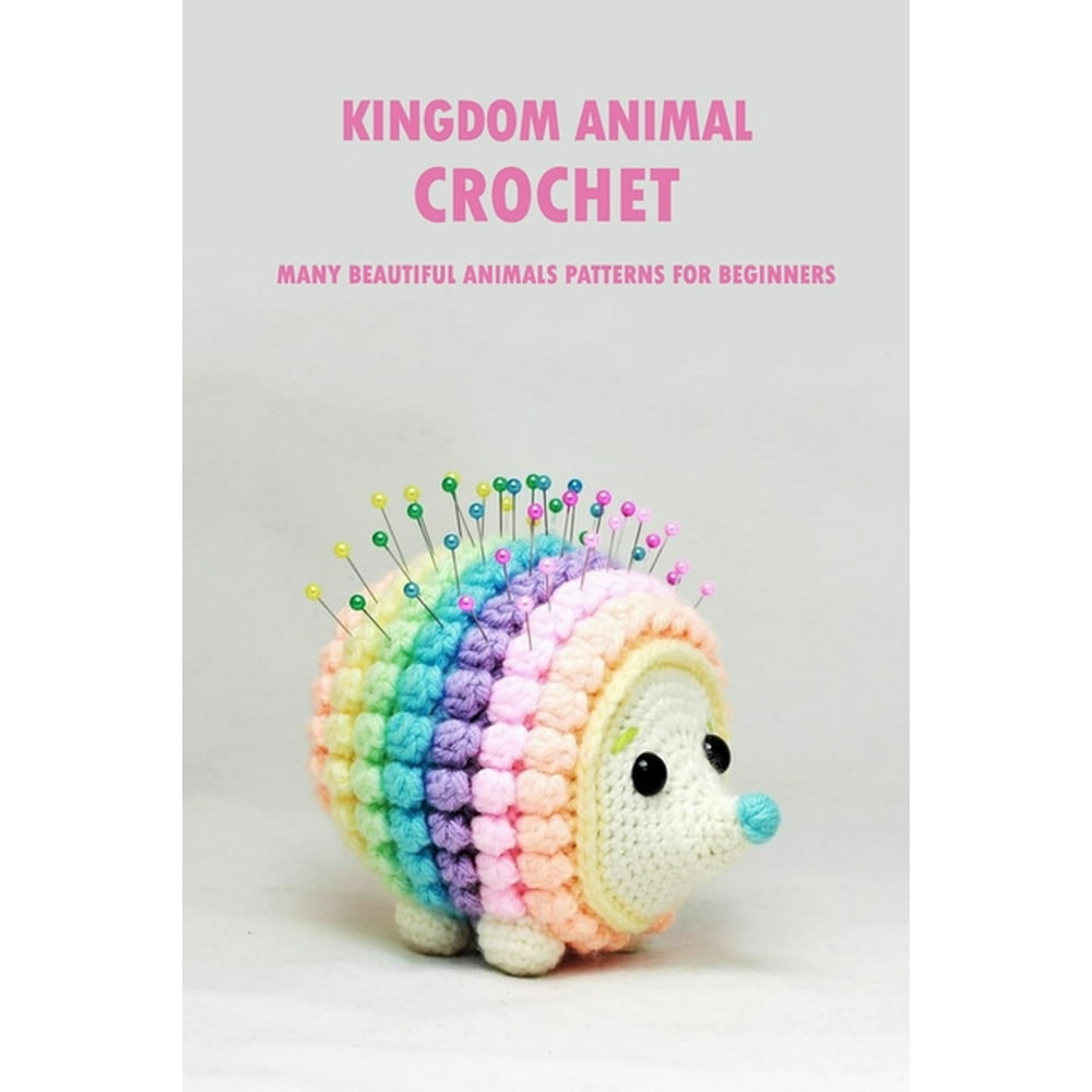 Kingdom Animal Crochet Many Beautiful Animals Patterns for Beginners