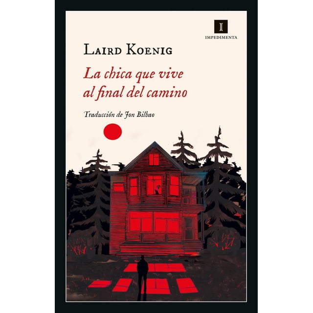 Libro La Chica Que Vive Al Final Del Camino Tapa Blanda, Autor Laird Koenig, Editorial Impedimenta