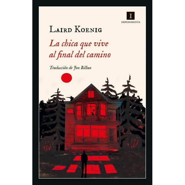 Libro La Chica Que Vive Al Final Del Camino Tapa Blanda, Autor Laird Koenig, Editorial Impedimenta