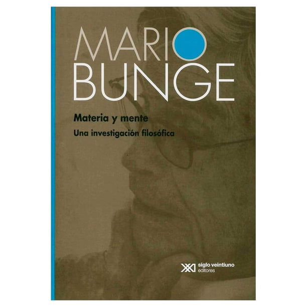 Libro Materia Y Mente. Una Investigacion Filosofica Tapa Blanda, Autor Mario Bunge, Editorial Siglo Xxi Editores