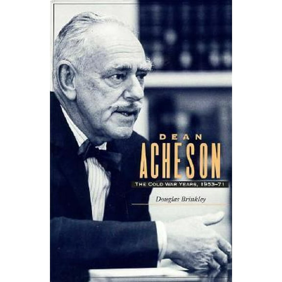 Pre-Owned Dean Acheson: The Cold War Years, 1953-71 (Hardcover) 0300047738 9780300047738