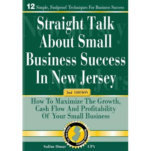 Straight Talk about Small Business Success in New Jersey : 2nd Edition: How to Maximize the Growth, Cash Flow and Profitability of Your Small Business (Paperback)