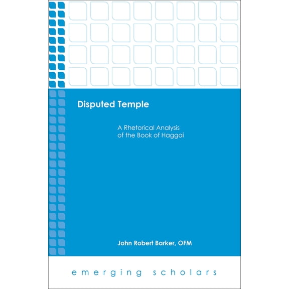 Emerging Scholars: Disputed Temple: A Rhetorical Analysis of the Book of Haggai (Hardcover)