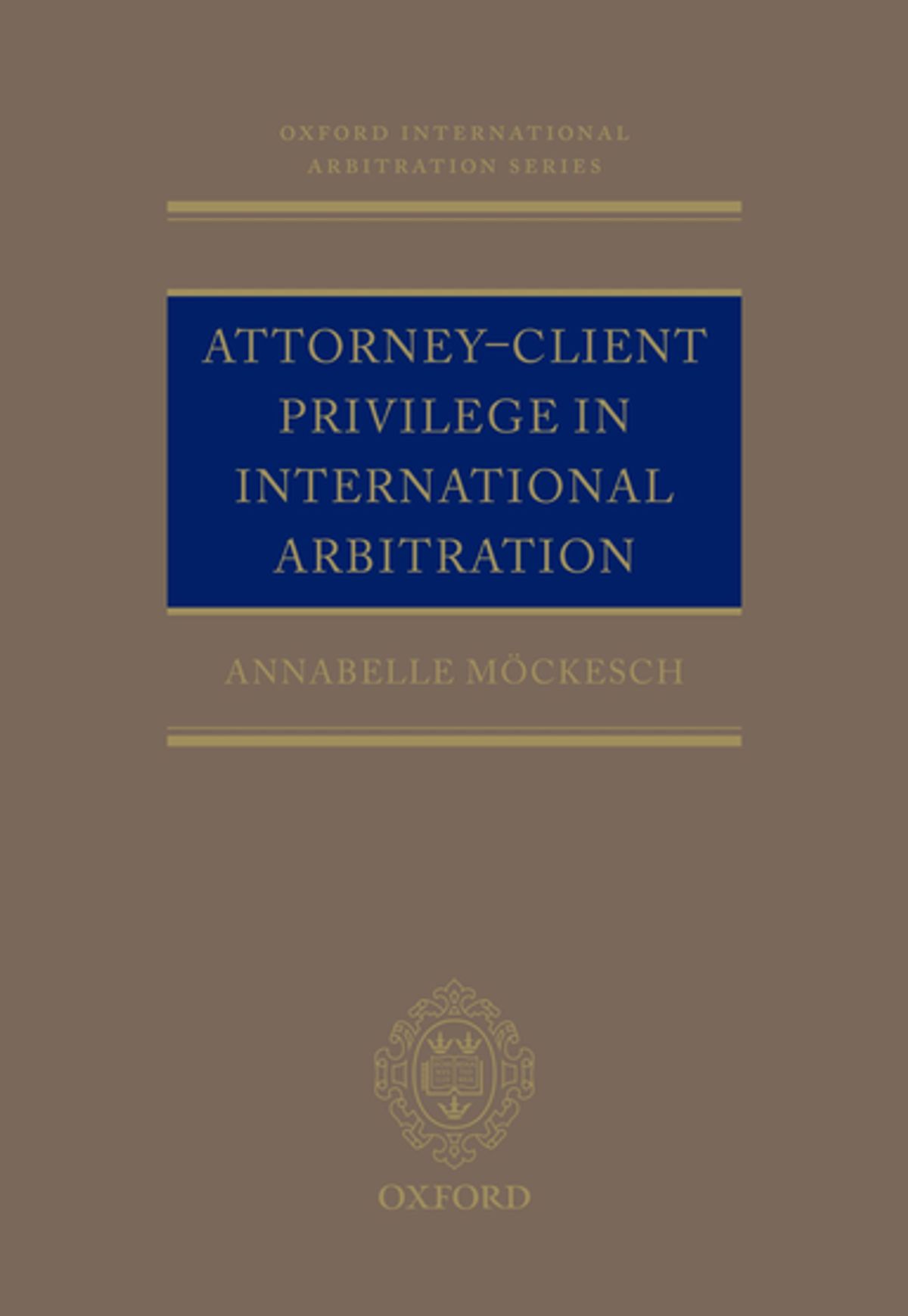 AttorneyClient Privilege in International Arbitration eBook