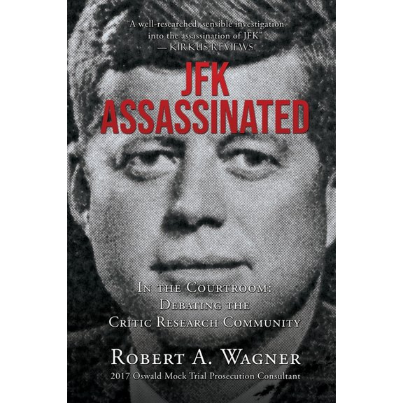 JFK Assassinated: In the Courtroom: Debating the Critic Research Community, (Paperback)