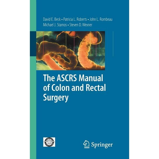 The ASCRS Manual of Colon and Rectal Surgery (Paperback)