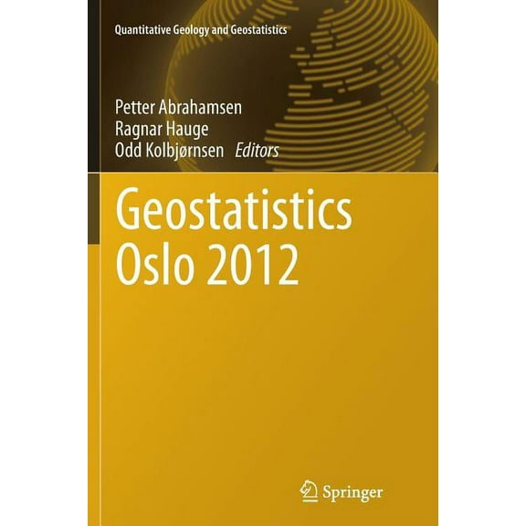 Quantitative Geology and Geostatistics Geostatistics Oslo 2012, Book 17, (Paperback)