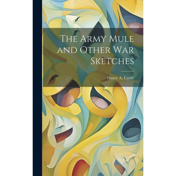 The Army Mule and Other war Sketches (Hardcover)