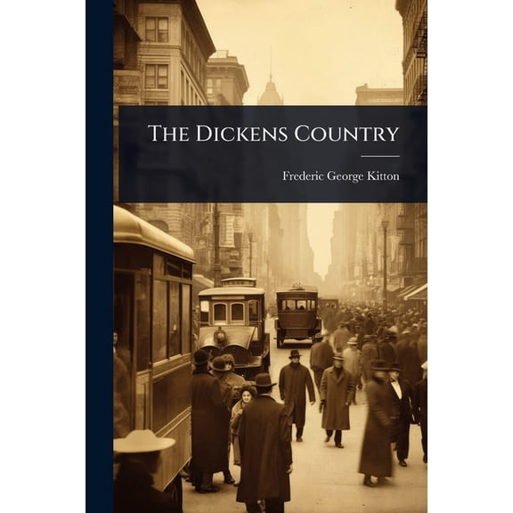 The Dickens Country, (Paperback)