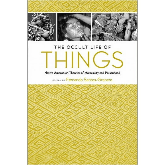 The Occult Life of Things: Native Amazonian Theories of Materiality and Personhood, (Paperback)
