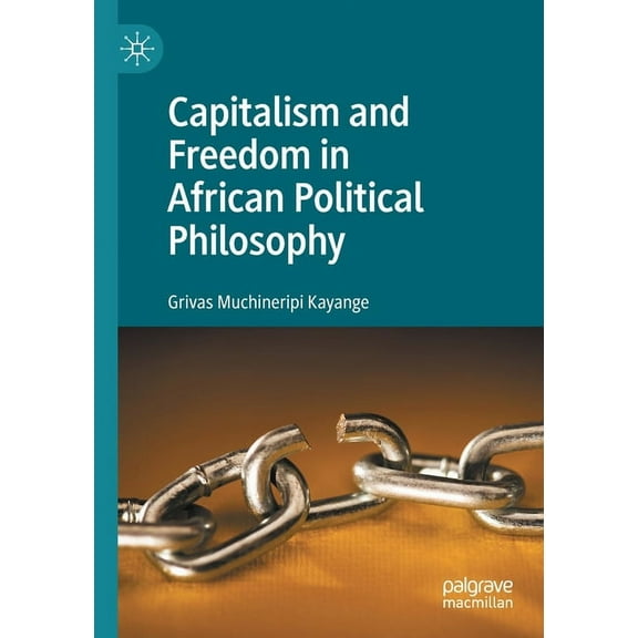 Capitalism and Freedom in African Political Philosophy, (Paperback)
