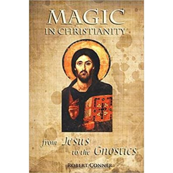Pre-Owned Magic in Christianity: From Jesus to the Gnostics (Paperback) 1906958610 9781906958619