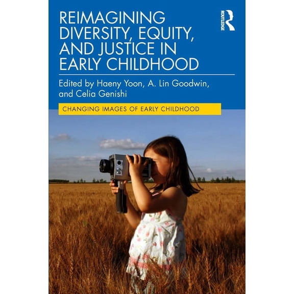 Changing Images of Early Childhood Reimagining Diversity, Equity, and Justice in Early Childhood, (Paperback)