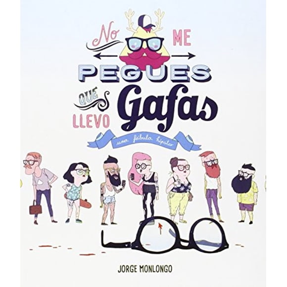 NO ME PEGUES QUE LLEVO GAFAS JORGE MONLONGO