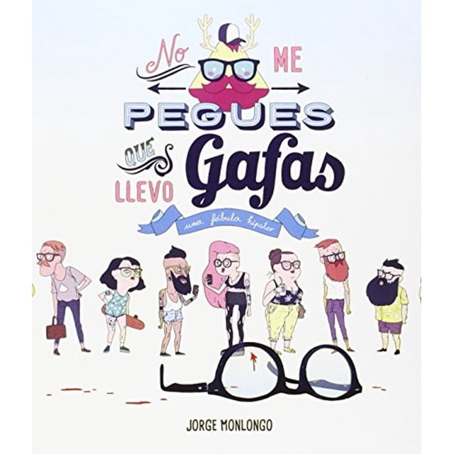 NO ME PEGUES QUE LLEVO GAFAS JORGE MONLONGO