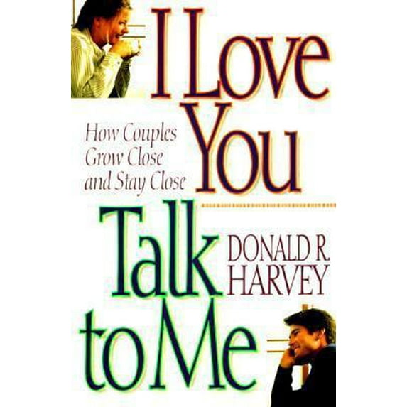 Pre-Owned I Love You Talk to Me: How Couples Grow Close and Stay Close (Paperback) 0801043999 9780801043994