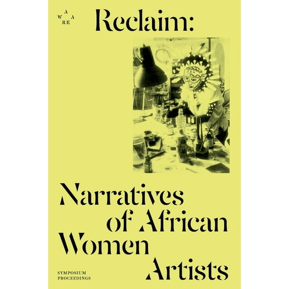 Reclaim: Narratives of African Women Artists, (Paperback)
