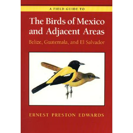 A Field Guide to the Birds of Mexico and Adjacent Areas : Belize, Guatemala, and El Salvador, Third