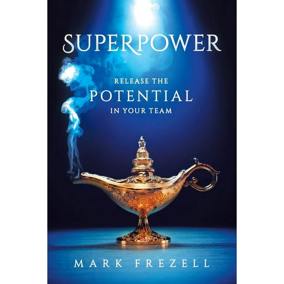Superpower: Release the Potential in Your Team, (Paperback)