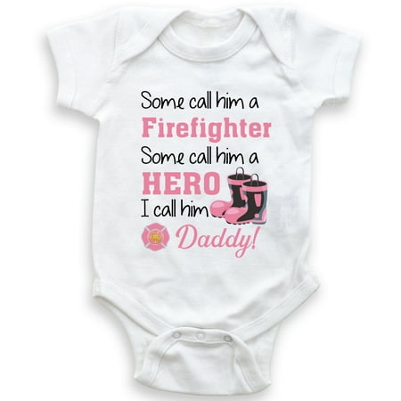 

Some Call Him A Firefighter Some Call Him A Hero I Call Him Daddy - Baby Bodysuit - Baby Girl