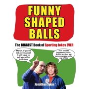 Funny Shaped Balls : The Biggest Book of Sporting Jokes Ever (Paperback)