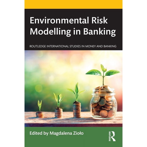 Routledge International Studies in Money Environmental Risk Modelling in Banking, (Paperback)