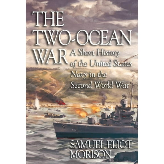 The Two-Ocean War: A Short History of the United States Navy in the Second World War, (Paperback)