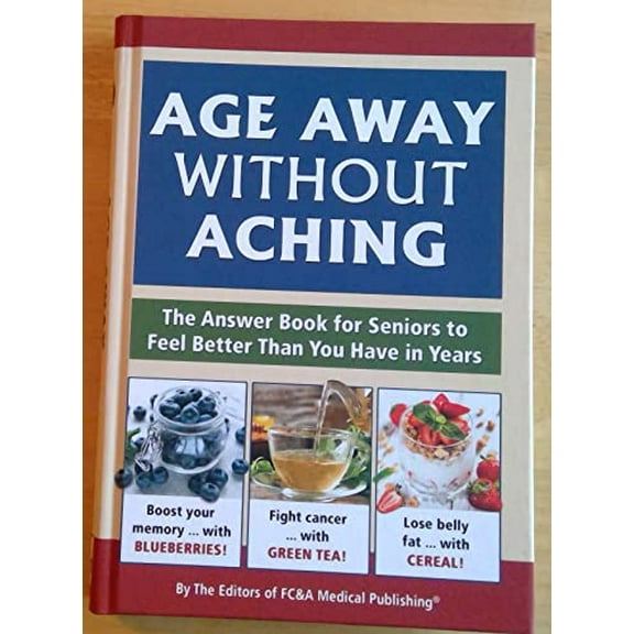 Pre-Owned Age Away Without Aching - The Answer Book for Seniors to Feel Better Than You Have in Years Paperback