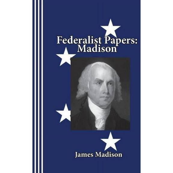 Federalist Papers: Madison (Volume 2)