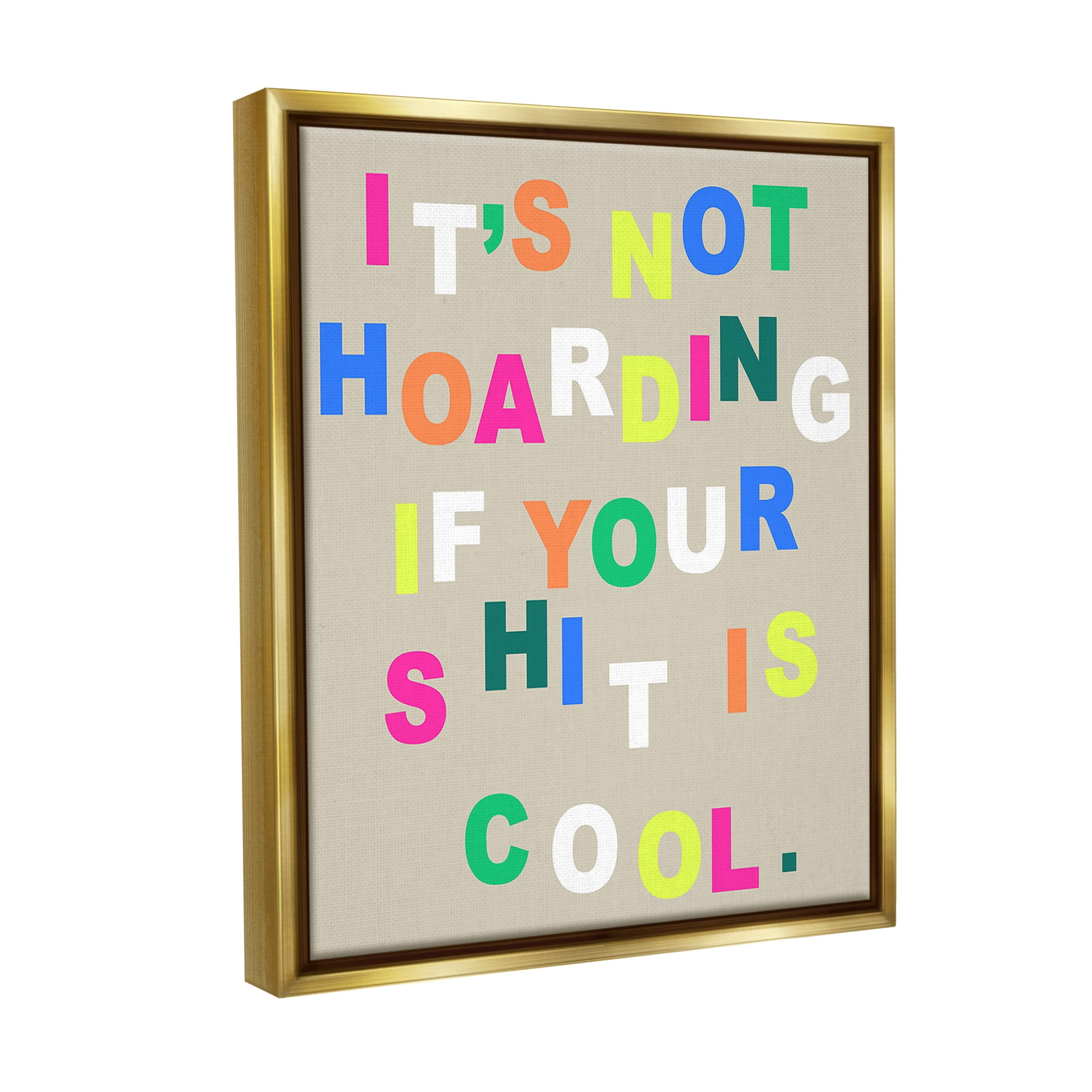 Stupell Industries Funny Not Hoarding Typography Painting Gold Floater Framed Canvas Art Print Wall Art, 25 x 31