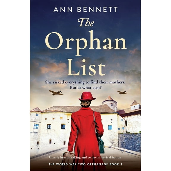 The World War Two Orphanage The Orphan List: Utterly heartbreaking and twisty historical fiction, Book 1, (Paperback)