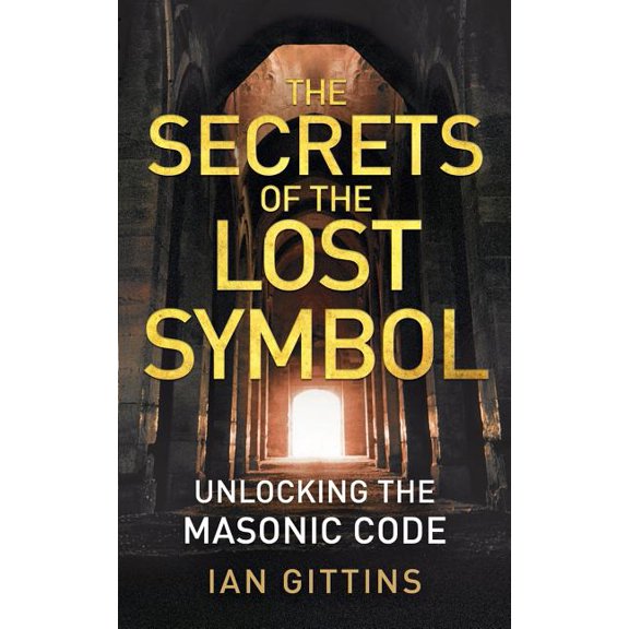 The Secrets of the Lost Symbol: Unlocking the Masonic code, (Paperback)