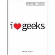 I Love Geeks: The Official Handbook [Paperback - Used]