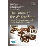 Future of the Welfare State : Social Policy Attitudes and Social Capital in Europe