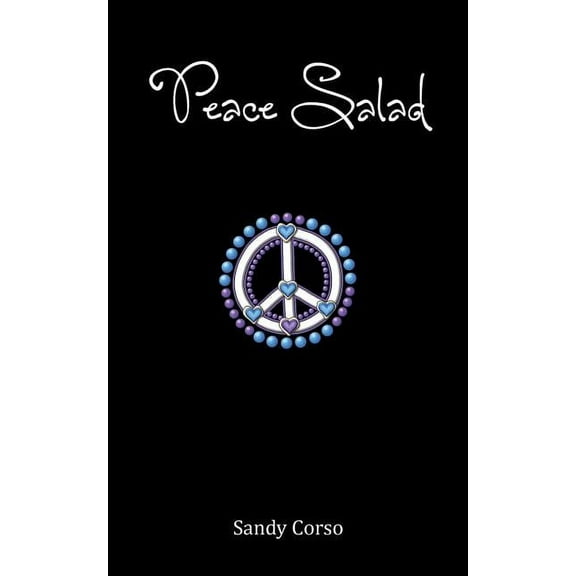 Peace Salad: 100 Tips to Inspire a Peaceful Life, (Paperback)