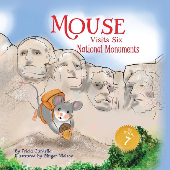 The Mouse Traveler Mouse Visits Six National Monuments, Book 7, (Paperback)