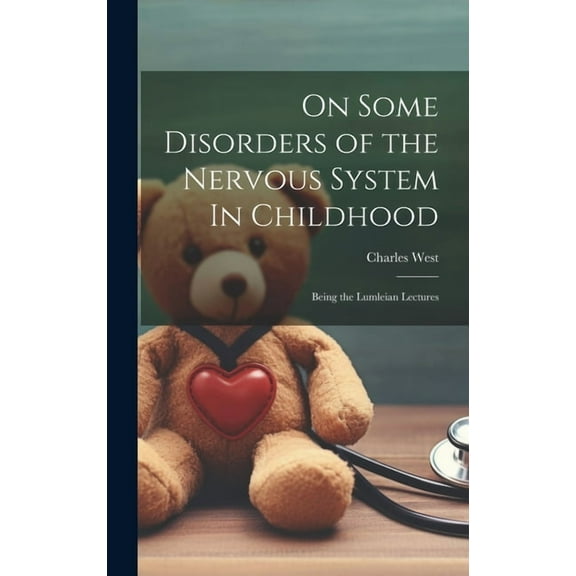 On Some Disorders of the Nervous System In Childhood: Being the Lumleian Lectures (Hardcover)