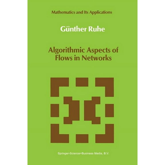 Mathematics and Its Applications Algorithmic Aspects of Flows in Networks, Book 69, (Paperback)
