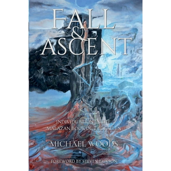 Fall and Ascent: Individuation in the Malazan Book of the Fallen, (Paperback)