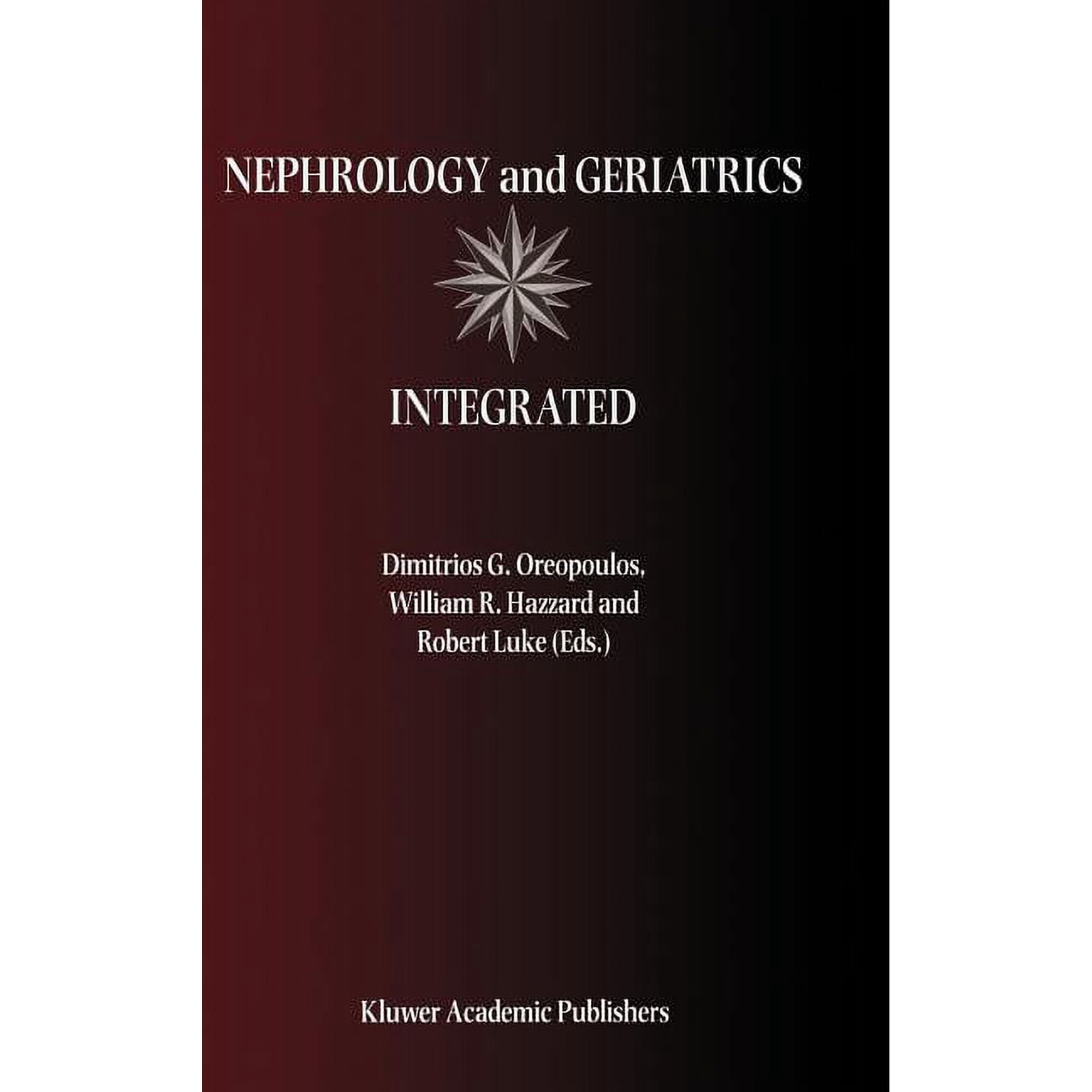 Nephrology and Geriatrics Integrated: Proceedings of the Conference on Integrating Geriatrics Into Nephrology Held in Ja, (Hardcover)