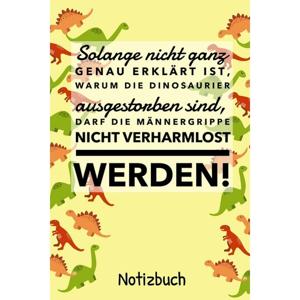 Solange Nicht Ganz Genau Erklart Ist Warum Die Dinosaurier Nicht Ausgestorben Sind Notizbuch Liniert Lustige