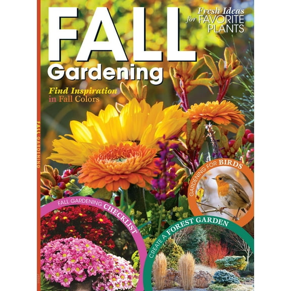Fall Gardening - Fall Inspiration in Fall Colors: Fresh ideas for Favorite Plants, Create a Forest Garden, Fall Gardening Checklist, Gardening for Birds
