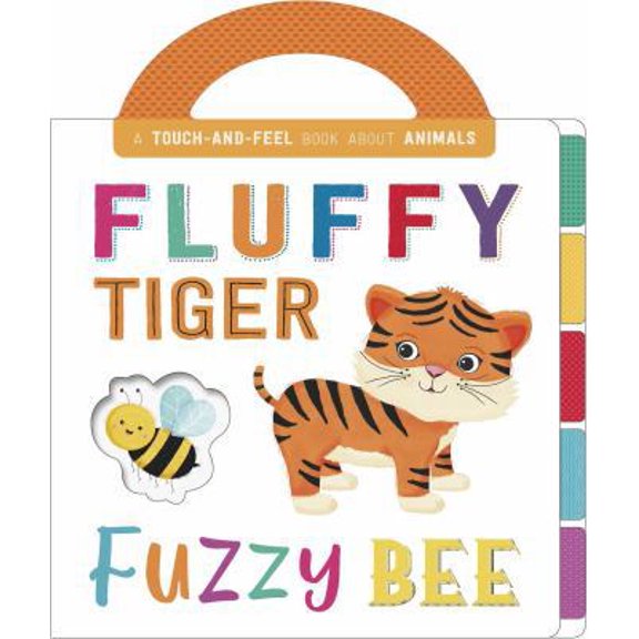 Pre-Owned Fluffy Tiger, Fuzzy Bee: Touch and Feel Board Book (Board book) 1499881533 9781499881530
