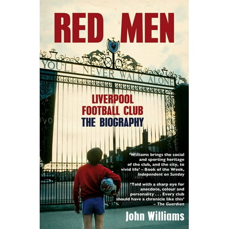 Red Men : Liverpool Football Club The Biography (Best Football Club Of India)