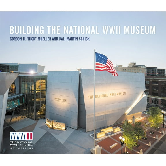 Pre-Owned Building the National WWII Museum (Hardcover) 0807179515 9780807179512