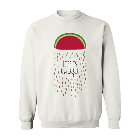 Life Is Beautiful, Watermelon Sweatshirt Women -Image by Shutterstock, Female Medium