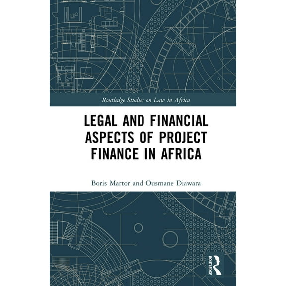 Routledge Studies on Law in Africa Legal and Financial Aspects of Project Finance in Africa, (Hardcover)